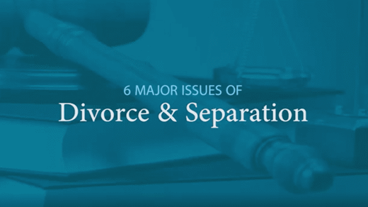 6 Major Issues of Divorce & Separation